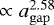 $\propto a_{\mathrm{gap}}^{2.58}$
