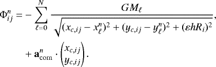 \begin{align*} {\mathrm{\Phi}}_{ij}^{n} =& -\sum_{\ell=0}^N \frac{G M_{\ell}} {\sqrt{ (x_{c,ij}-x^n_{\ell})^2 +(y_{c,ij}-y^n_{\ell})^2 +(\varepsilon h R_i)^2}},\\ &+ \vec{a}_{\mathrm{com}}^n \cdot \begin{pmatrix}x_{c,ij} \\ y_{c,ij}\end{pmatrix}. \end{align*}