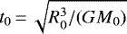 $t_0\, {=}\,\sqrt{R_0^3/(G M_0)}$