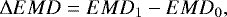 \begin{equation*} {{\mathrm \Delta}} EMD=EMD_1-EMD_0,\end{equation*}