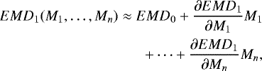 \begin{eqnarray*} EMD_1(M_1, \ldots, M_{n})\approx EMD_0&#x002B;\frac{\partial EMD_1} {\partial M_1}M_1\nonumber\\ \quad&#x002B;\cdots&#x002B; \frac{\partial EMD_1}{\partial M_n}M_n,\vspace*{-2pt}\end{eqnarray*}
