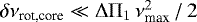 $\delta\nu_{\textrm{rot,core}} \ll {\mathrm \Delta}{\mathrm \Pi}_{{1}} \, \nu_{\textrm{max}}^2 \, / \, 2$