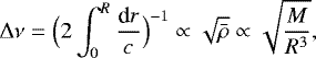 \begin{equation*}{{\mathrm \Delta}}\nu = \Big(2\int_0^R \frac{\textrm{d}r}{c}\Big)^{-1}\propto \sqrt{\bar\rho} \propto \sqrt{\frac{M}{R^3}}, \end{equation*}