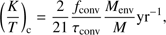 $$ {\left(\frac KT\right)}_\text{c}=\frac2{21}\frac{f_\text{conv}}{\tau_\text{conv}}\frac{M_\text{env}}M\text{yr}^{-1}, $$