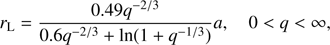 $$ r_\text{L}=\frac{0.49q^{-2/3}}{0.6q^{-2/3}+ln{(1+q^{-1/3})}}a,\text{ 0}<q<\infty, $$