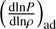 $\left(\frac{{\rm d} {\rm ln} P}{{\text d} {\text ln} \rho}\right)_{{\text ad}}$