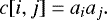 \begin{equation*} c[i,j] = a_i a_j. \end{equation*}