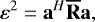 \begin{equation*} \varepsilon^2 = \mathbf{a}^{H} \mathbf{\overline{R}} \mathbf{a} ,\end{equation*}