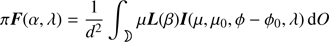 $$ \pi\boldsymbol F{(\alpha,\lambda)}=\frac1{d^2}\int_{\rightmoon}\mu\boldsymbol L{(\beta)}\boldsymbol I{(\mu,\mu_0,\phi-\phi_0,\lambda)}\mathrm dO $$