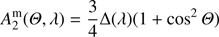 $$ A_2^\mathrm m(\Theta,\lambda)=\frac34\mathrm\Delta{(\lambda)}{(1+\cos^2\Theta)} $$