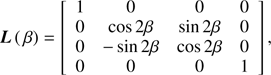 $$ L{(\beta)}={\left[\begin{array}{cccc}1&0&0&0\\0&\cos2\beta&\sin2\beta&0\\0&-\sin2\beta&\cos2\beta&0\\0&0&0&1\end{array}\right]}, $$