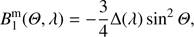 $$ B_1^\mathrm m(\Theta,\lambda)=-\frac34\mathrm\Delta{(\lambda)}\sin^2\Theta, $$