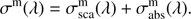 $$ \sigma^\mathrm m{(\lambda)}=\sigma_\text{sca}^\mathrm m{(\lambda)}+\sigma_\text{abs}^\mathrm m{(\lambda)}. $$