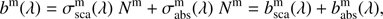 $$ b^\mathrm m{(\lambda)}=\sigma_\text{sca}^\mathrm m{(\lambda)N^\mathrm m}+\sigma_\text{abs}^\mathrm m{(\lambda)N^\mathrm m}=b_\text{sca}^\mathrm m{(\lambda)}+b_\text{abs}^\mathrm m{(\lambda),} $$