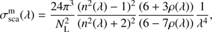 $$ \sigma_\text{sca}^\mathrm m{(\lambda)}=\frac{24\pi^3}{N_\mathrm L^2}\frac{{(n^2{(\lambda)-1})}^2}{{(n^2{(\lambda)+2})}^2}\frac{(6+3\rho{(\lambda)})}{(6-7\rho{(\lambda)})}\frac1{\lambda^4}, $$
