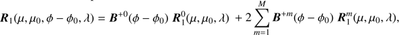 $$ {\boldsymbol R}_1{(\mu,\mu_0,\phi-\phi_0,\lambda)}=\boldsymbol B^{+0}{(\phi-\phi_0)}\boldsymbol R_1^0{(\mu,\mu_0,\lambda)}+2\overset M{\underset{m=1}{\mathrm\Sigma}}\boldsymbol B^{+m}{(\phi-\phi_0)}\boldsymbol R_1^m{(\mu,\mu_0,\lambda)}, $$
