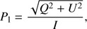 $$ P_1=\frac{\sqrt{Q^2+U^2}}I, $$