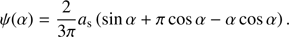 $$ \psi{(\alpha)}=\frac2{3\pi}a_s{(\sin\alpha+\pi\;\cos\alpha-\alpha\;\cos\alpha)}. $$