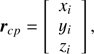 $$ {\boldsymbol r}_{cp}={\left[\begin{array}{c}x_i\\y_i\\z_i\end{array}\right]}, $$