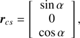 $$ {\boldsymbol r}_{cs}={\left[\begin{array}{c}\sin\alpha\\0\\\cos\alpha\end{array}\right]}, $$