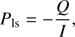 $$ P_\text{ls}=-\frac QI, $$