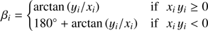 $$ \beta_i=\left{\begin{array}{cc}\text{arctan}{(y_i/x_i)}&\text{if}x_iy_i\geq0\\180\deg+\text{arctan}{(y_i/x_i)}&\text{if}x_iy_i<0\end{array} $$