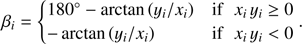 $$ \beta_i=\left{\begin{array}{cc}180\deg-\text{arctan}{(y_i/x_i)}&\text{if}x_iy_i\geq0\\-\text{arctan}{(y_i/x_i)}&\text{if}x_iy_i<0\end{array}. $$