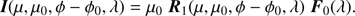 $$ \boldsymbol I{(\mu,\mu_0,\phi-\phi_0,\lambda)}=\mu_0\;{\boldsymbol R}_1{(\mu,\mu_0,\phi-\phi_0,\lambda)\;{\boldsymbol F}_0}{(\lambda)}. $$