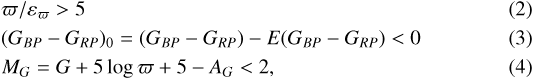 \begin{align*} & \varpi/\varepsilon_{\varpi} > 5 \\ & (G_{BP} - G_{RP})_0 = (G_{BP} - G_{RP}) - E(G_{BP} - G_{RP}) < 0 \\ & M_G = G &#x002B; 5\log \varpi &#x002B; 5 - A_G < 2, \end{align*}
