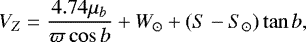 \begin{equation*} V_Z = \frac{4.74 \mu_b}{\varpi \cos b} &#x002B; W_{\odot} &#x002B; (S-S_{\odot}) \tan b,\end{equation*}