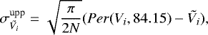 \begin{equation*} \sigma_{\tilde{V_i}}^{\textrm{upp}} = \sqrt{\frac{\pi}{2 N}} (Per(V_i, 84.15) - \tilde{V_i}),\end{equation*}