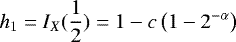 \begin{equation*} h_1 = I_X(\frac{1}{2}) = 1-c\left(1-2^{-\alpha}\right) \end{equation*}