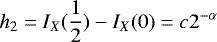 \begin{equation*} h_2 = I_X(\frac{1}{2}) - I_X(0) = c2^{-\alpha} \end{equation*}