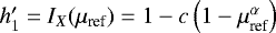 $h_1^{\prime} = I_X(\mu_{\textrm{ref}}) = 1-c\left(1-\mu_{\textrm{ref}}^{\alpha}\right)$