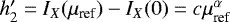 $h_2^{\prime} = I_X(\mu_{\textrm{ref}}) - I_X(0) = c\mu_{\textrm{ref}}^{\alpha}$