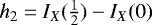 $h_2 = I_X(\frac{1}{2}) - I_X(0)$