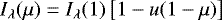 $I_{\lambda}(\mu) = I_{\lambda}(1)\left[1 - u(1-\mu)\right]$
