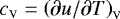 $c_{{\textsc v}}=\left(\partial u/\partial T \right)_{{\textsc v}}$