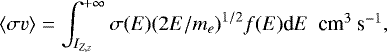 \begin{equation*}\langle \sigma v\rangle =\int_{I_{{Z,z}}}^{&#x002B;\infty} \sigma(E) (2E/m_{e})^{1/2} f(E) \textrm{d}E\mbox{~~cm$^{3}$ s$^{-1}$}, \end{equation*}