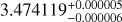 $ 3.474119_{ - 0.000006}^{ + 0.000005} $