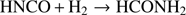 $$ \text{HNCO +}{\mathrm H}_2\rightarrow{\text{HCONH}}_2 $$