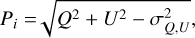 $$ P_i=\sqrt{Q^2+U^2-\sigma_{Q,U}^2}, $$