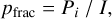 $$ p_\text{frac}=P_i/I, $$