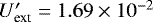 $U&#x0027;_{\textrm{ext}} = 1.69 \times 10^{-2}$