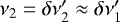 $\nu_2 = \delta\nu_2^{\prime} \approx \delta\nu_1^{\prime}$