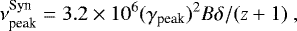 \begin{equation*} \nu^{\textrm{Syn}}_{\textrm{peak}} = 3.2 \times 10^6 ( \gamma_{\textrm{peak}})^2 B \delta /(z&#x002B;1) \ ,\end{equation*}