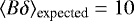 $\langle B\delta\rangle_{\textrm{expected}}=10$