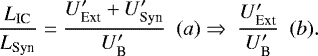 \begin{equation*} \frac{L_{\textrm{IC}}}{L_{\textrm{Syn}}}= \frac{U&#x0027;_{\textrm{Ext}}&#x002B;U&#x0027;_{\textrm{Syn}}}{U&#x0027;_{\textrm{B}}} \ \ (a) \Rightarrow \ \frac{U&#x0027;_{\textrm{Ext}}}{U&#x0027;_{\textrm{B}}} \ \ (b).\end{equation*}