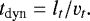 \begin{equation*} t_{\textrm{dyn}} = l_t/v_t.\end{equation*}