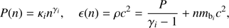 $$ P{(n)}=\kappa_in^{\gamma i},\in{(n)}=\rho c^2=\frac P{\gamma_i-1}+nm_{{\text{b}}_i}c^2, $$
